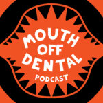 Mouth Off Dental Podcast